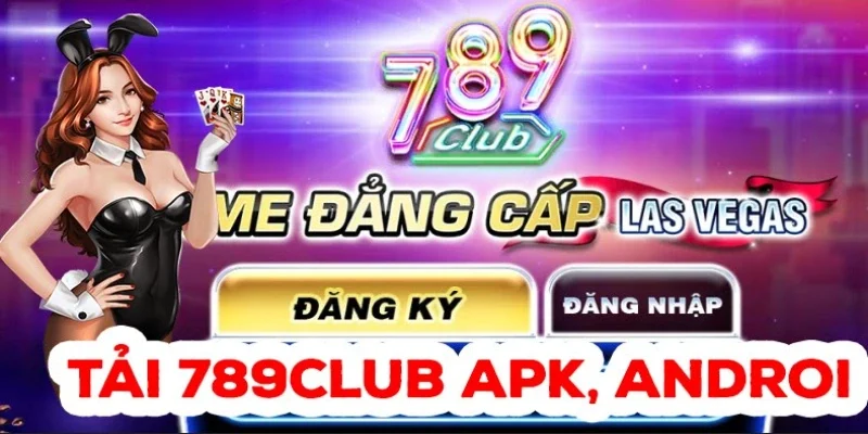 Hướng dẫn tải app 789Club chi tiết nhất